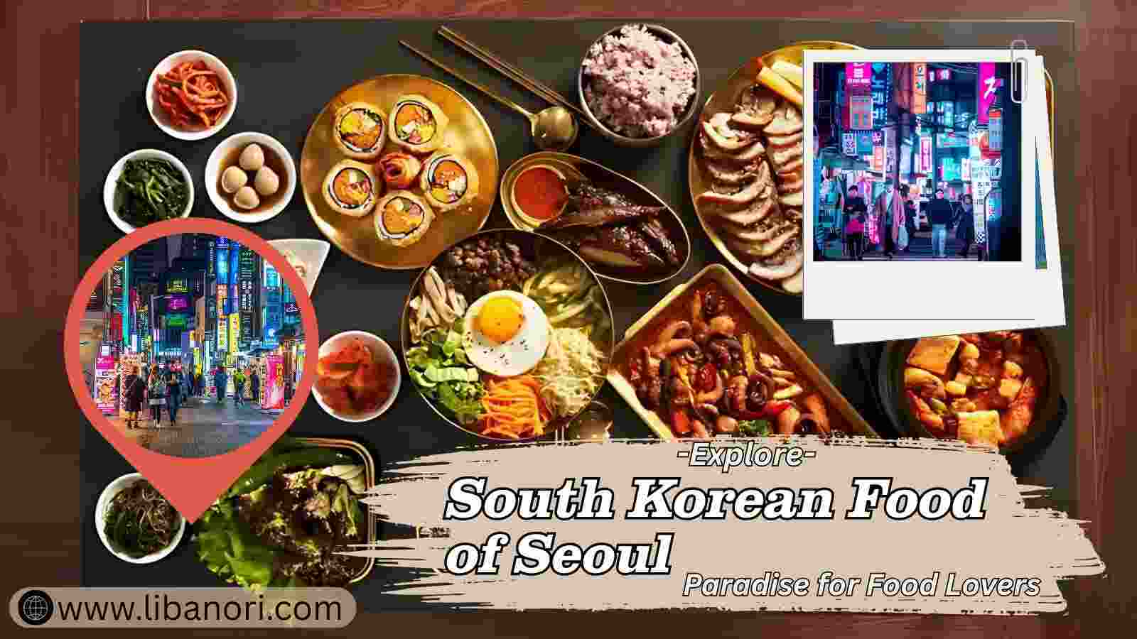 Most Popular South Korean Dishes: Must-Try Food in Seoul